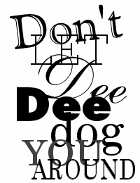 Don't Let Dee Dee Dog You Around