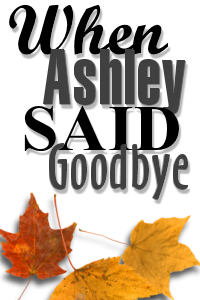 When Ashley Said Goodbye